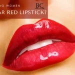 Why do women wear red lipstick